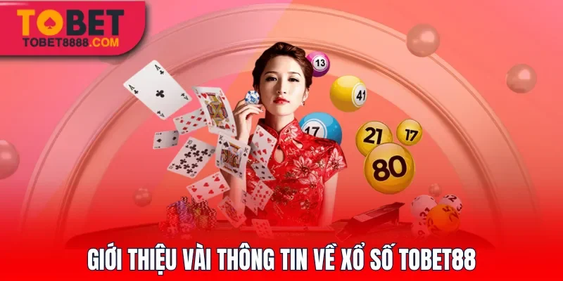 Giới thiệu vài thông tin về Xổ Số Tobet88